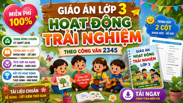 Giáo án Hoạt động trải nghiệm lớp 3 tích hợp miễn phí theo Công văn 2345, trình bày 2 cột